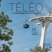 L'Aventure Teleo - Un Telepherique Urbain A Toulouse