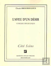 L'Aveu D'Un Désir ; Comédie Dramatique