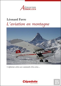 Bertrand.pt - L'Aviation En Montagne ; L'Alpinisme Aérien Aux Commandes D'Un Avion