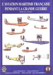 L'Aviation Maritime Francaise Pendant La Grande Guerre (Hydravions Et Avions)