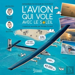 Bertrand.pt - L'Avion Qui Vole Avec Le Soleil ; L'Extraordinaire Tour Du Monde De Solar Impulse