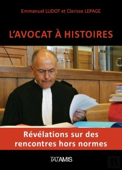 Bertrand.pt - L'Avocat À Histoires ; Révélations Sur Des Rencontres Hors Normes