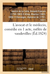 L'Avocat Et Le Medecin, Comedie En 1 Acte, Melee De Vaudevilles