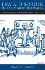 Law And Disorder In Early Modern Wales