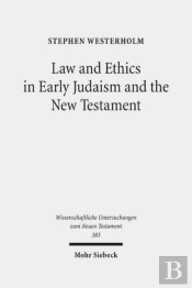 Law And Ethics In Early Judaism And The New Testament