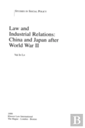 Law And Industrial Relations: China And Japan After World War Ii