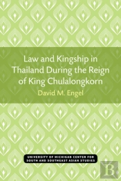 Law And Kingship In Thailand During The Reign Of King Chulalongkorn