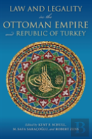 Law And Legality In The Ottoman Empire And Republic Of Turkey