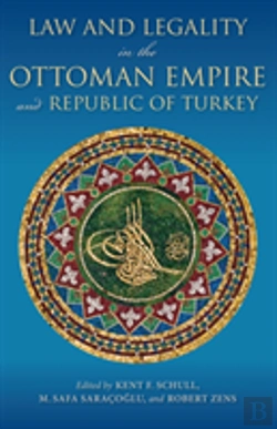 Bertrand.pt - Law And Legality In The Ottoman Empire And Republic Of Turkey