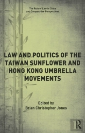 Law And Politics Of The Taiwan Sunflower And Hong Kong Umbrella Movements