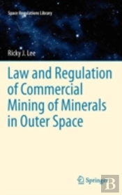 Law And Regulation Of Commercial Mining Of Minerals In Outer Space