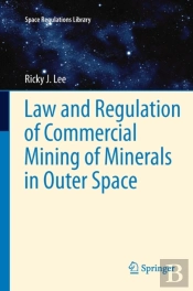 Law And Regulation Of Commercial Mining Of Minerals In Outer Space