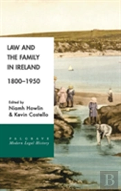 Law And The Family In Ireland, 1800â€“1950