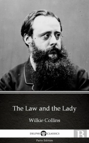 Law And The Lady By Wilkie Collins - Delphi Classics (Illustrated)