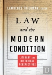 Law And The Modern Condition: Literary And Historical Perspectives