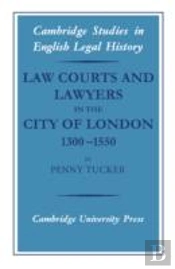 Law Courts And Lawyers In The City Of London 1300â€“1550