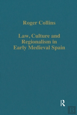 Bertrand.pt - Law, Culture And Regionalism In Early Medieval Spain