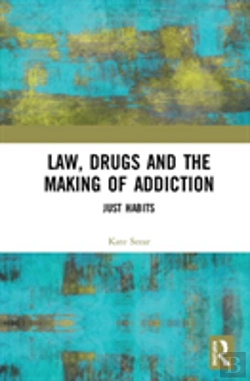 Bertrand.pt - Law, Drugs And The Making Of Addiction