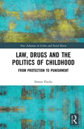 Law, Drugs And The Politics Of Childhood