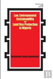 Law, Environmental Sustainability, Land Use Planning And Protection In Nigeria
