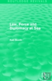 Law, Force And Diplomacy At Sea (Routledge Revivals)