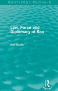 Law, Force And Diplomacy At Sea (Routledge Revivals)