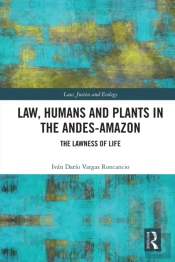 Law, Humans And Plants In The Andes-Amazon