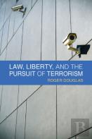 Law, Liberty, And The Pursuit Of Terrorism