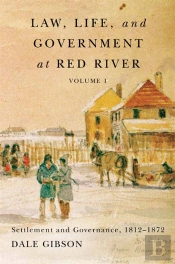 Law, Life, And Government At Red River, Volume 1