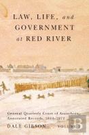Law, Life, And Government At Red River, Volume 2