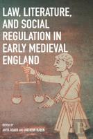 Law, Literature, And Social Regulation In Early Medieval England