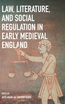 Bertrand.pt - Law, Literature, And Social Regulation In Early Medieval England