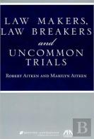 Law Makers, Law Breakers And Uncommon Trials