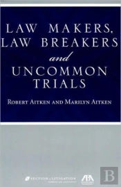 Law Makers, Law Breakers And Uncommon Trials