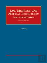 Law, Medicine, And Medical Technology, Cases And Materials