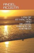 Law Of Attraction And Religion. Friends Or Enemies?
