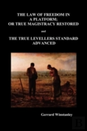 Law Of Freedom In A Platform, Or True Magistracy Restored And The True Levellers Standard Advanced (Paperback)