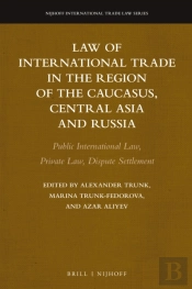 Law Of International Trade In The Region Of The Caucasus, Central Asia And Russia