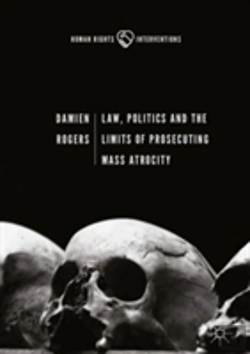 Bertrand.pt - Law, Politics And The Limits Of Prosecuting Mass Atrocity