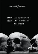 Law, Politics And The Limits Of Prosecuting Mass Atrocity