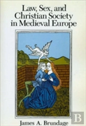 Law, Sex, And Christian Society In Medieval Europe