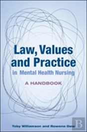 Law, Values And Practice In Mental Health Nursing: A Handbook
