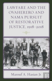 Lawfare And The Ovaherero And Nama Pursuit Of Restorative Justice, 1918â€“2018