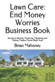 Lawn Care: End Money Worries Business Bo
