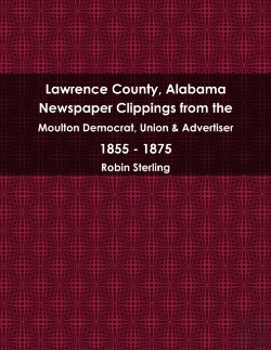 Bertrand.pt - Lawrence County, Alabama Newspaper Clippings From The Moulton Democrat, Union & Advertiser 1855 - 1875