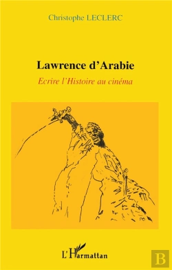 Bertrand.pt - Lawrence D'Arabie ; Ecrire L'Histoire Au Cinema