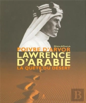 Lawrence D'Arabie ; La Quête Du Désert