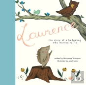 Lawrence, The Story Of A Hedgehog Who Wanted To Fly