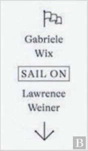 Lawrence Weiner Sail On /Anglais/Allemand