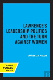 Lawrence'S Leadership Politics And The Turn Against Women